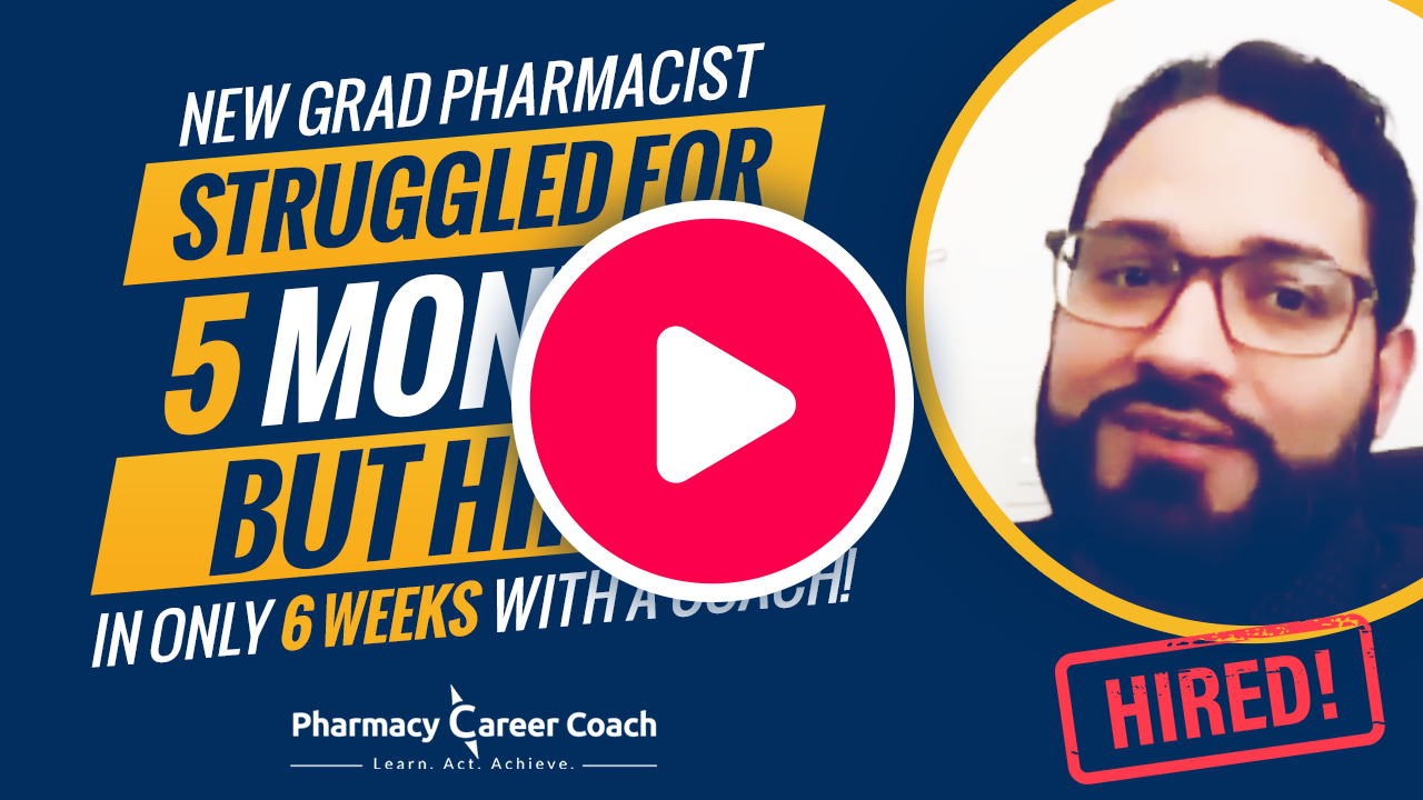 How This New Grad Pharmacist Got Hired In Only 6 Weeks (after looking for 5 MONTHS on his own)